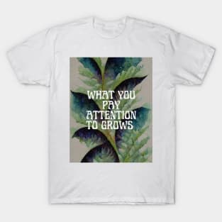 WHAT YOU PAY ATTENTION TO GROWS Typography Watercolor Nature Emergent Strategy Art T-Shirt